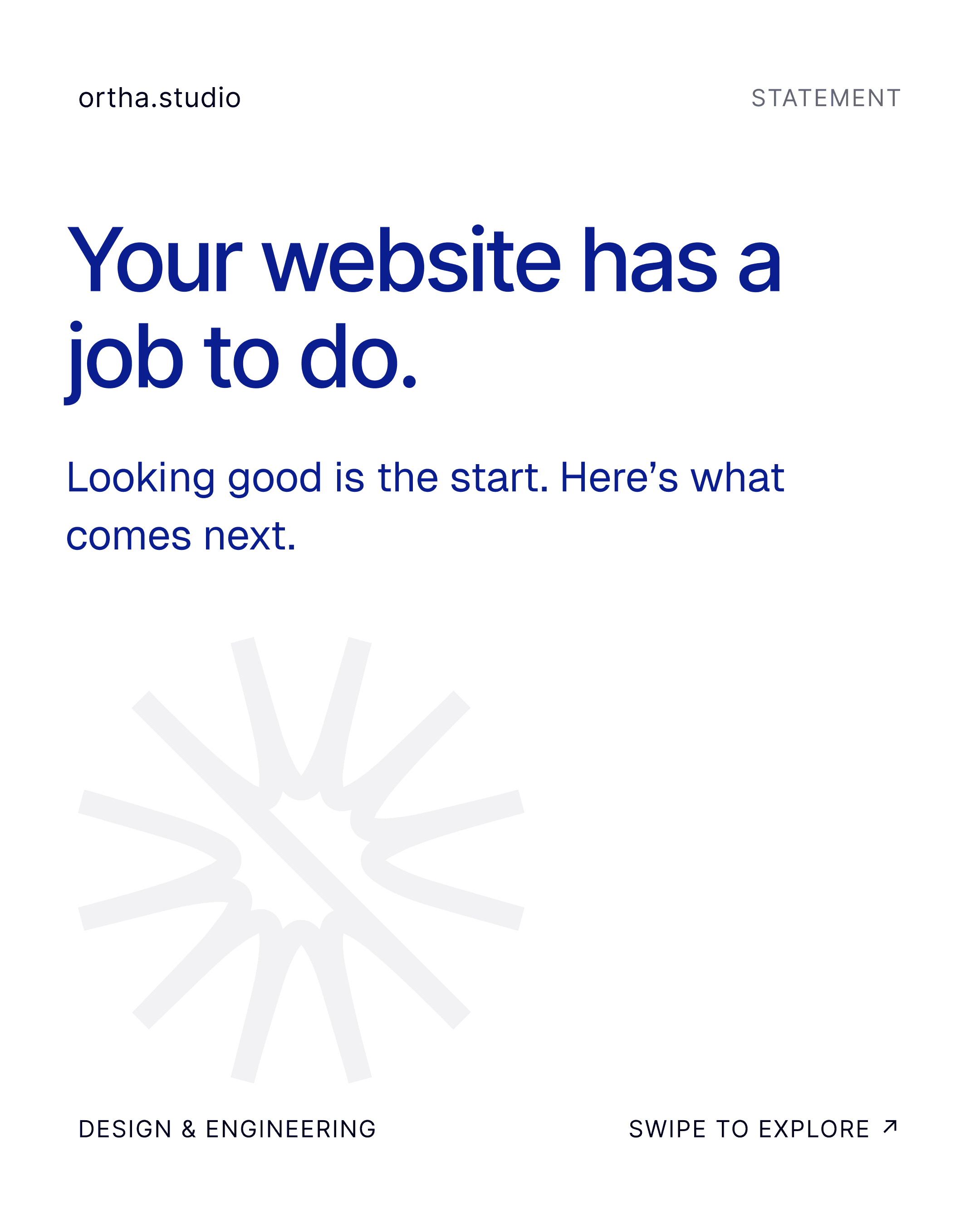 Ortha light statement poster: Your website has a job to do. Looking good is the start. Here’s what comes next. Deep blue typography on white with a pale burst mark.